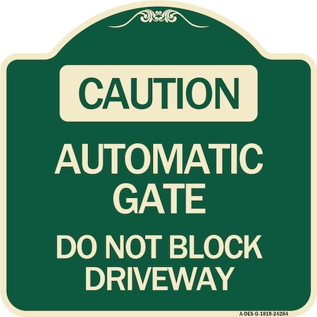 Signmission Caution Automatic Gate Do Not Block Driveway Heavy-Gauge Aluminum Sign, 18" x 18", G-1818-24284 A-DES-G-1818-24284